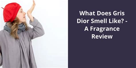 what does gris dior smell like|gris dior review.